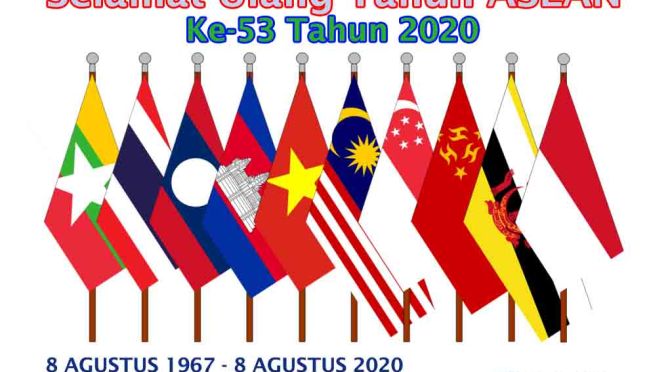 Selamat Ulang Tahun ASEAN Ke-53, 8 Agustus 1967 – 8 Agustus 2020
